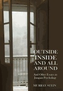 Outside Inside and All Around: And Other Essays in Jungian Psychology