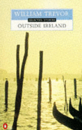 Outside Ireland: Selected Stories - Trevor, William