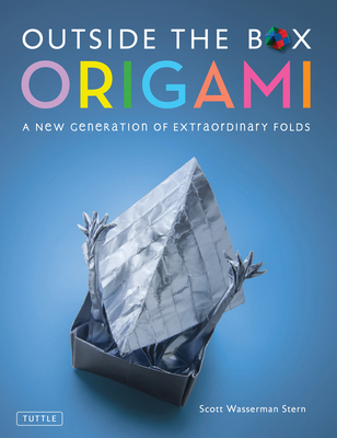 Outside the Box Origami: A New Generation of Extraordinary Folds: Includes Origami Book with 20 Projects Ranging from Easy to Complex - Stern, Scott Wasserman