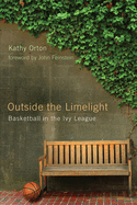 Outside the Limelight: Basketball in the Ivy League