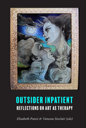 Outsider Inpatient: Reflections on Art as Therapy