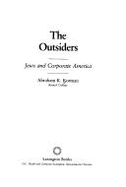 Outsiders Jews & Corp America - Korman, Abraham K, Ph.D.