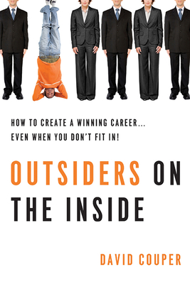 Outsiders on the Inside: How to Create a Winning Career... Even When You Don't Fit In! - Couper, David