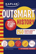 Outsmart History: 250 History Concepts Every Student Should Know