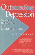 Outsmarting Depression: Surviving the Crossfire of the Mental Health Wars