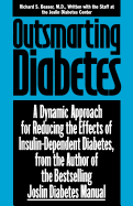 Outsmarting Diabetes: A Dynamic Approach for Reducing the Effects of Insulin-Dependent Diabetes, from the Coauthor of the Bestselling Joslin Diabetes Manuel - Beaser, Richard S