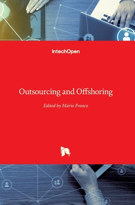 Outsourcing and Offshoring - Franco, Mrio (Editor)
