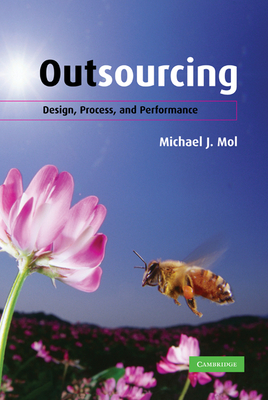 Outsourcing: Design, Process and Performance - Mol, Michael J