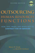 Outsourcing Human Resources Functions: How, Why, When, and When Not to Contract for HR Services