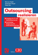 Outsourcing Realisieren: Vorgehen Fur It Und Geschaftsprozesse Zur Nachhaltigen Steigerung Des Unternehmenserfolgs