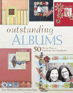 Outstanding Albums: 50 Unique Ways to Create and Customize Your Scrapbooks - Memory Makers Books (Creator)