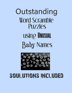 Outstanding Word Scramble Puzzles using Unusual Baby Names - Solutions included: Have a Blast!