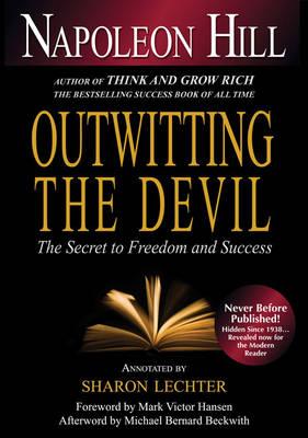 Outwitting the Devil: The Secret to Freedom and Success - Hill, Napoleon, and Lechter, Sharon L. (Editor), and Hansen, Mark Victor (Foreword by)
