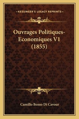 Ouvrages Politiques-Economiques V1 (1855) - Cavour, Camillo Benso Di