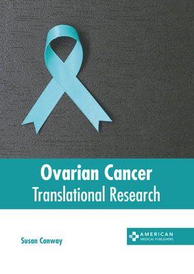 Ovarian Cancer: Translational Research - Conway, Susan (Editor)