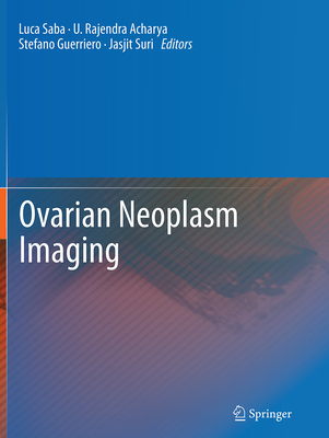 Ovarian Neoplasm Imaging - Saba, Luca (Editor), and Acharya, U Rajendra (Editor), and Guerriero, Stefano (Editor)