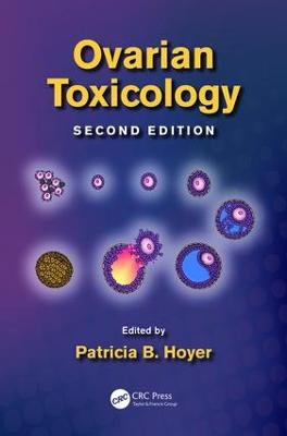 Ovarian Toxicology, Second Edition - Hoyer, Patricia B (Editor)
