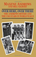 Over Here, Over There: The Andrews Sisters and the USO Stars in World War II