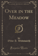 Over in the Meadow (Classic Reprint)