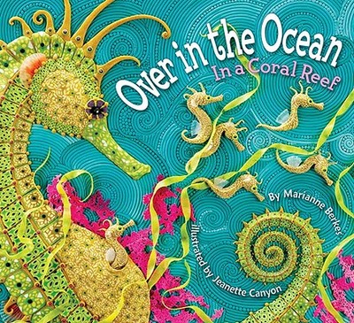 Over in the Ocean: In a Coral Reef - Berkes, Marianne