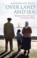 Over Land and Sea: Migration from Antiquity to the Present Day