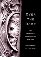Over the Door: The Ornamental Stonework of New York - Yang, John (Photographer)