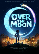 Over the Moon: Illuminating the Journey: Illuminating the Journey