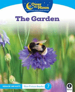 OVER THE MOON The Garden: Senior Infants Non-Fiction Reader 7