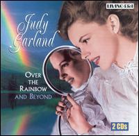 Over the Rainbow and Beyond - Judy Garland