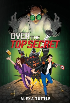 Over the Top Secret - Tuttle, Alexa, and Tuttle, Carlie (Cover design by), and McLaren, Fiona (Editor)