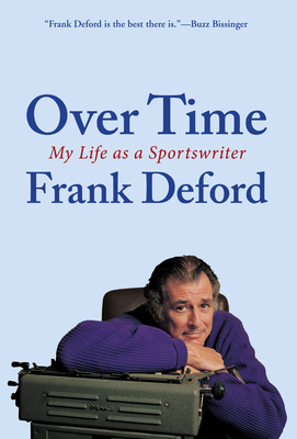 Over Time: My Life as a Sportswriter - Deford, Frank