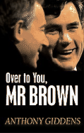 Over to You, MR Brown: How Labour Can Win Again - Giddens, Anthony