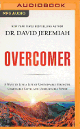Overcomer: 8 Ways to Live a Life of Unstoppable Strength, Unmovable Faith, and Unbelievable Power