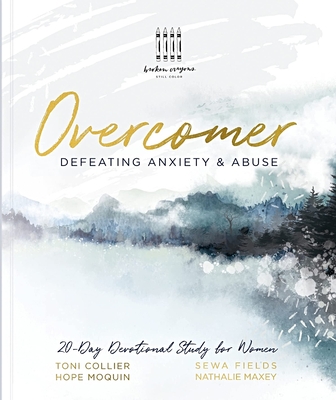 Overcomer: Defeating Anxiety & Abuse - Collier, Toni, and Moquin, Hope, and Fields, Sewa