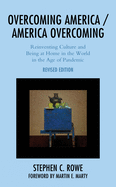 Overcoming America / America Overcoming: Reinventing Culture and Being at Home in the World in the Age of Pandemic