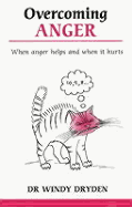 Overcoming Anger: When Anger Helps and When It Hurts