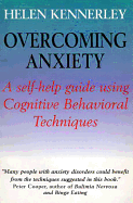 Overcoming Anxiety: A Self Help Guide Using Cognitive Behavioral Techniques