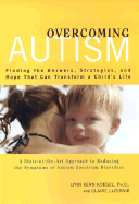 Overcoming Autism: Finding the Answers, Strategies, and Hope That Can Transform a Child's Life - Koegel, Lynn Kern, PhD, and LaZebnik, Claire Scovell