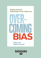 Overcoming Bias: Building Authentic Relationships across Differences