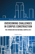 Overcoming Challenges in Corpus Construction: The Spoken British National Corpus 2014