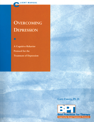 Overcoming Depression - Client Manual - Emery, Gary, PhD, PH D