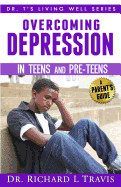 Overcoming Depression in Teens and Pre-Teens: A Parent's Guide