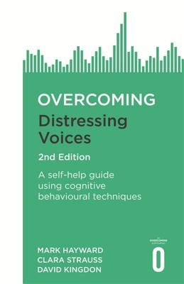 Overcoming Distressing Voices, 2nd Edition - Hayward, Mark, and Kingdon, David, and Strauss, Clara