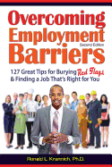 Overcoming Employment Barriers: 127 Great Tips for Burying Red Flags and Finding a Job That's Right for You