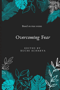 Overcoming Fear: Based on true events