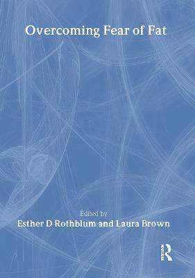 Overcoming Fear of Fat - Rothblum, Esther D, and Brown, Laura