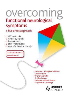 Overcoming Functional Neurological Symptoms: A Five Areas Approach - Williams, Chris