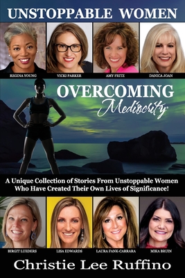 Overcoming Mediocrity - Unstoppable Women - Young, Regina, and Edwards, Lisa, and Parker, Vicki