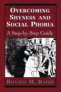 Overcoming Shyness and Social Phobia: A Step-By-Step Guide