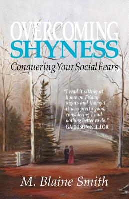 Overcoming Shyness: Conquering Your Social Fears - Smith, M Blaine